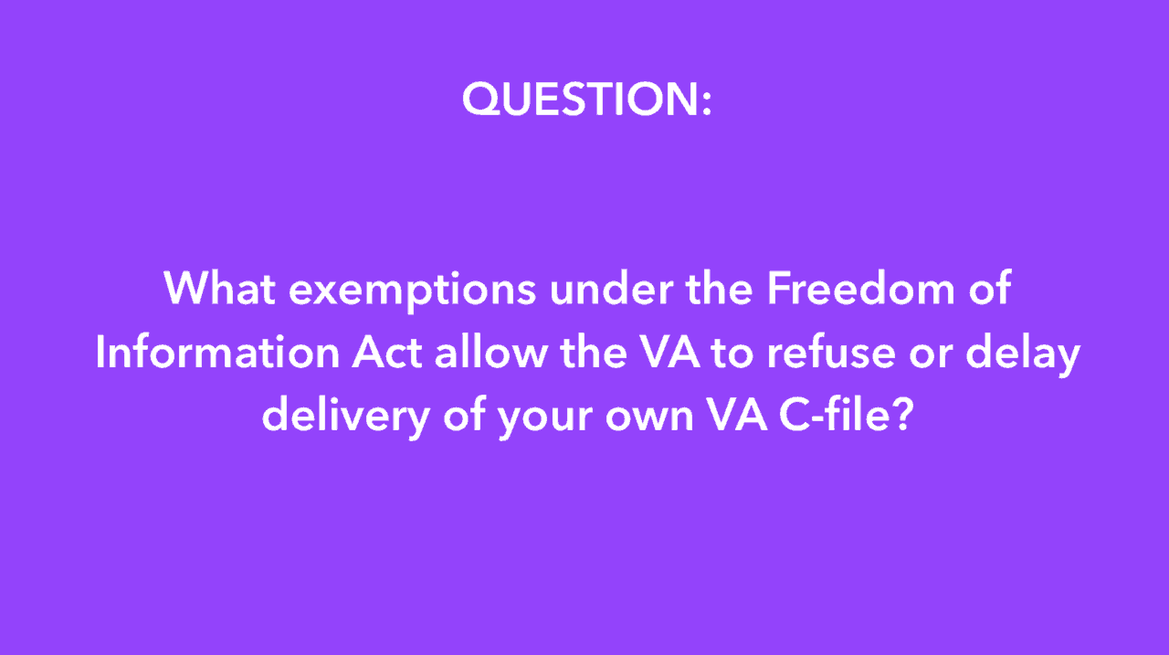 VIDEO:  When can the VA Refuse to produce your C-File under the “FOIA”?